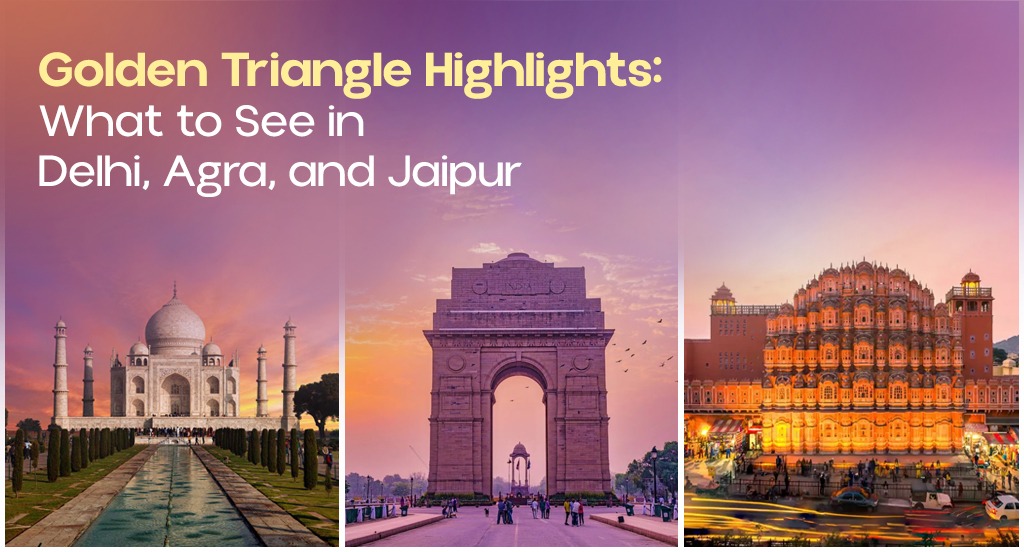 Explore the Golden Triangle: Top Attractions in Delhi, Agra, and Jaipur